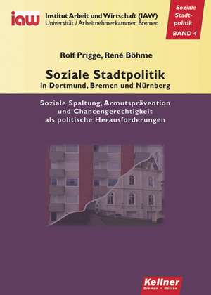 Soziale Stadtpolitik in Dortmund, Bremen und Nürnberg de Rolf Prigge