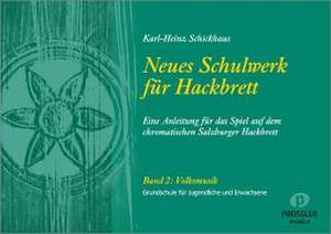 Neues Schulwerk für Hackbrett. Teil 2: Volksmusik de Karl-Heinz Schickhaus