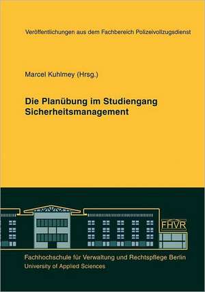 Die Planübung im Studiengang Sicherheitsmanagement de Marcel Kuhlmey