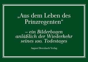 Aus dem Leben des Prinzregenten