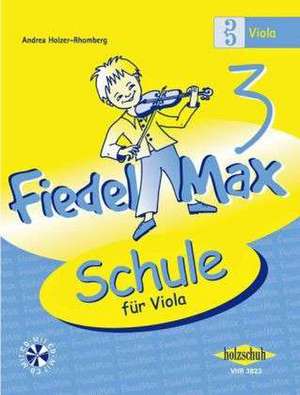 Fiedel-Max - Schule 3 für Viola de Andrea Holzer-Rhomberg