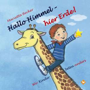 Hallo Himmel ­ hier Erde. de Marietta Becker