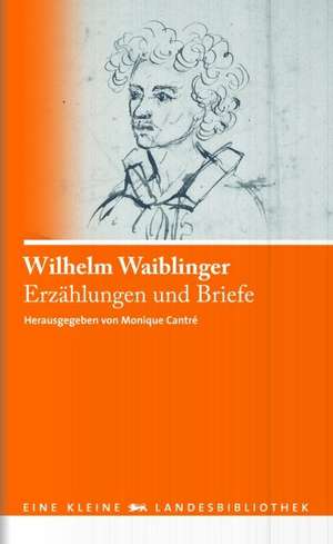 Erzählungen und Briefe de Wilhelm Waiblinger