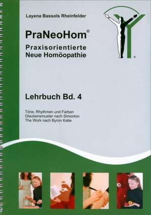 PraNeoHom® Lehrbuch Band 4 - Praxisorientierte Neue Homöopathie de Layena Bassols Rheinfelder