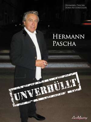 Hermann Pascha "Unverhüllt" de Hermann Pascha