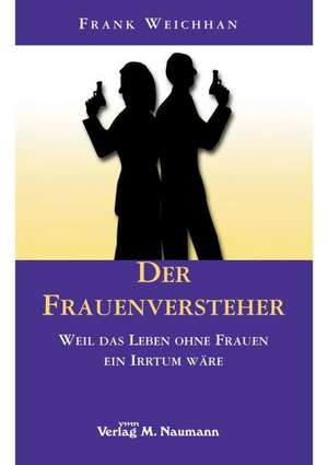 Der Frauenversteher de Frank Weihhan