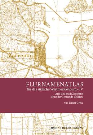 Flurnamenatlas für das südliche Westmecklenburg IV de Dieter Greve