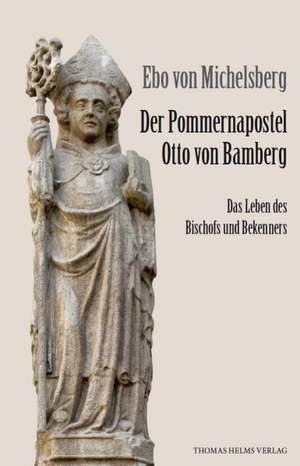 Der Pommernapostel Otto von Bamberg de Ebo von Michelsberg