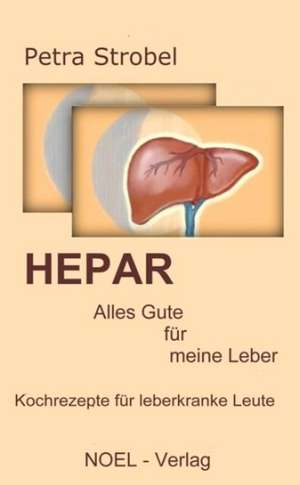 HEPAR - Alles Gute für meine Leber de Petra Strobel