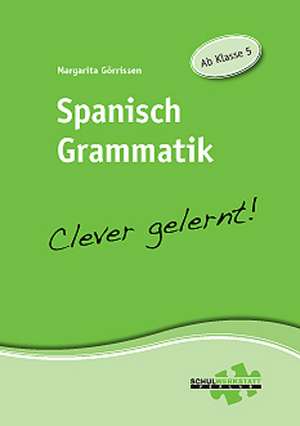 Spanisch Grammatik - clever gelernt de Margarita Görrissen