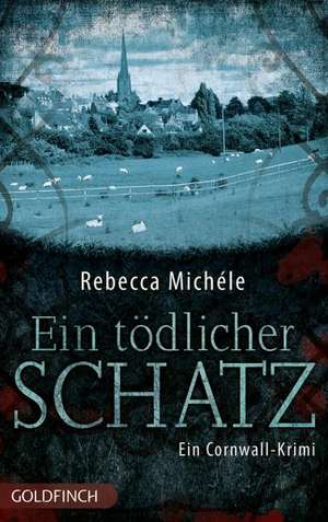 Ein tödlicher Schatz de Rebecca Michéle