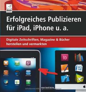 Erfolgreiches Publizieren für iPad, iPhone u. a. de Anton Ochsenkühn