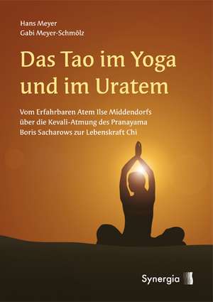 Das Tao im Yoga und im Ur-Atem de Hans Meyer