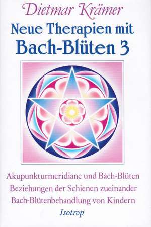 Neue Therapien mit Bach-Blüten 3 de Dietmar Krämer