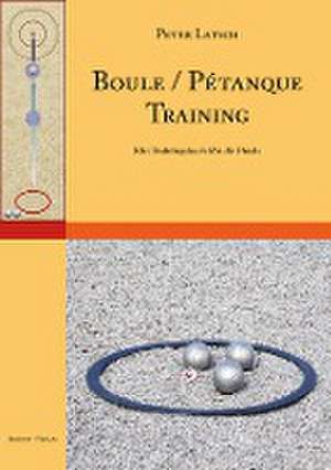 Boule / Pétanque Training de Peter Latsch