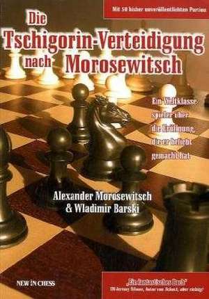 Die Tschigorin-Verteidigung nach Morosewitsch de Alexander Morosewitsch