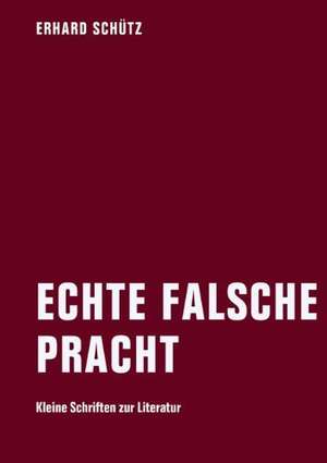 Echte falsche Pracht de Erhard Schütz