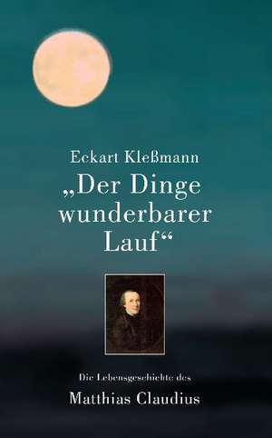 "Der Dinge wunderbarer Lauf" de Eckart Kleßmann