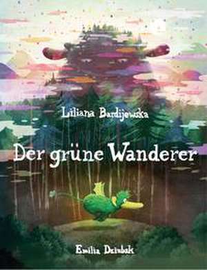 Der grüne Wanderer de Liliana Bardijewska