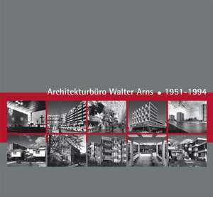 Architekturbüro Walter Arns 1951-1994 de Grazyna Adamczyk-Arns