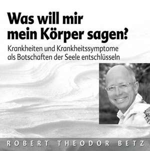 Was will mein Körper mir sagen?/CD de Robert Theodor Betz