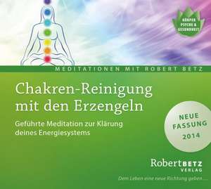 Chakren-Reinigung mit den Erzengeln - Meditations-CD de Robert T. Betz