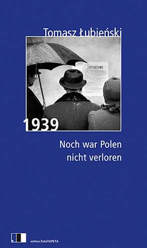 1939 - Noch war Polen nicht verloren de Tomasz Lubienski