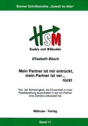 Mein Partner ist mir entrückt, mein Partner ist ver...rückt de Elisabeth Bäsch