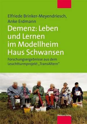 Demenz: Leben und Lernen im Modellheim Haus Schwansen de Elfriede Brinker-Meyendriesch