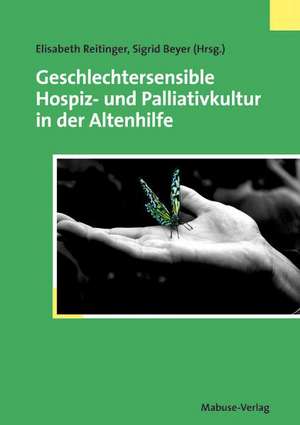 Geschlechtersensible Hospiz- und Palliativkultur in der Altenhilfe de Elisabeth Reitinger