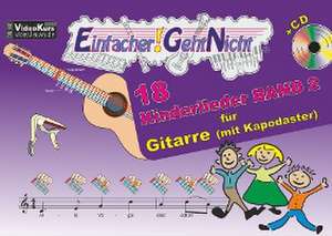 Einfacher!-Geht-Nicht: 18 Kinderlieder BAND 2 - für Gitarre (mit Kapodaster) mit CD de Anton Oberlin