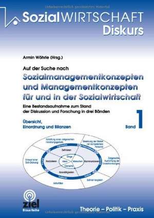 Auf der Suche nach Sozialmanagementkonzepten und Managementkonzepten für und in der Sozialwirtschaft. Band 1 de Armin Wöhrle