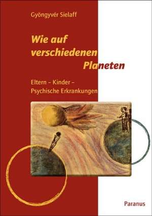 Wie auf verschiedenen Planeten de Gyöngyver Sielaff