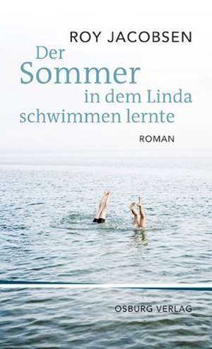 Der Sommer, in dem Linda schwimmen lernte de Roy Jacobsen