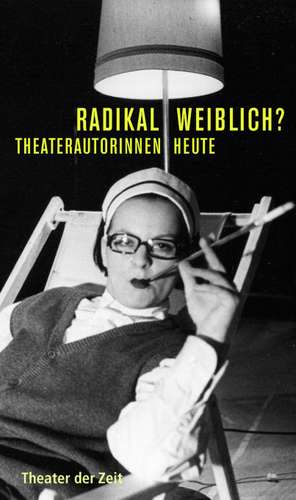 Radikal weiblich?