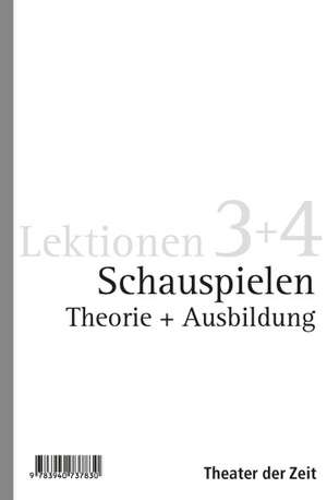 Schauspielen. Lektion 3+4 de Bernd Stegemann