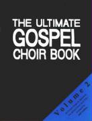 The Ultimate Gospel Choir Book 2 de Jeff Guillen