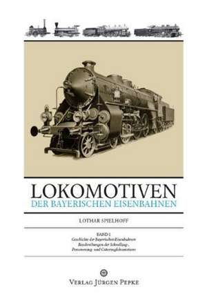 Lokomotiven der bayerischen Eisenbahnen 01 de Lothar Spielhoff