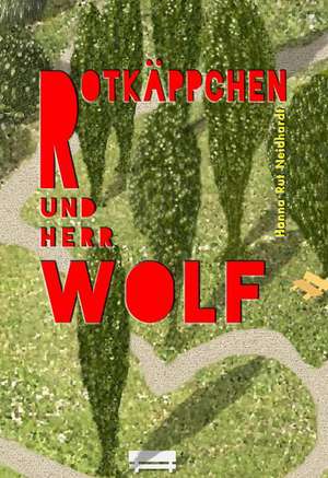 Rotkäppchen und Herr Wolf de Hanna Rut Neidhardt