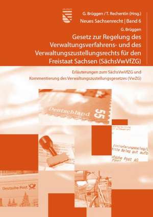 Gesetz zur Regelung des Verwaltungsverfahrens- und des Verwaltungs­zustellungsrechts für den Freistaat Sachsen (SächsVwVfZG) de Georg Brüggen