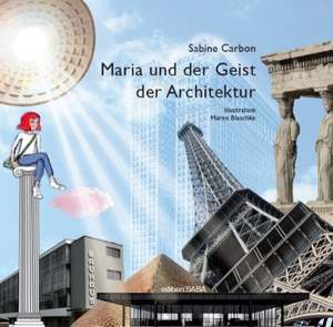 Maria und der Geist der Architektur de Sabine Carbon