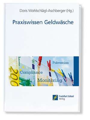 Praxiswissen Geldwäsche de Doris Wohlschlägl-Aschberger