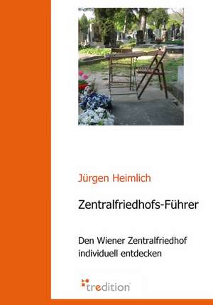 Zentralfriedhofs-Fuhrer: Urlaubsarchitektur, Volume 2 de Jürgen Heimlich