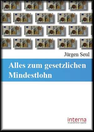 Alles zum gesetzlichen Mindestlohn de Jürgen Seul