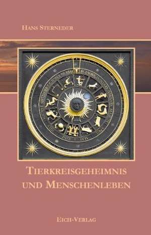 Tierkreisgeheimnis und Menschenleben de Hans Sterneder