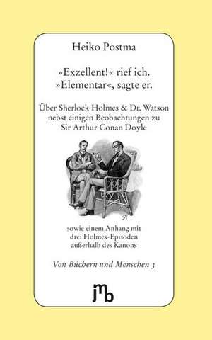 »Exzellent!« rief ich - »Elementar«, sagte er de Heiko Postma