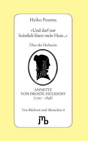 »Und darf nur heimlich lösen mein Haar...« de Heiko Postma