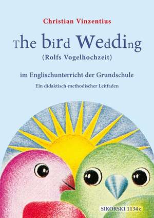 The Bird Wedding (Rolfs Vogelhochzeit) im Englischunterricht der Grundschule de Christian Vinzentius