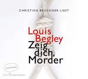 Zeig dich, Mörder de Louis Begley