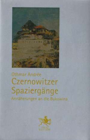 Czernowitzer Spaziergänge de Othmar Andrée